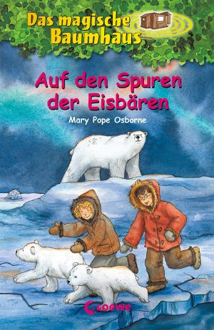 [Das magische Baumhaus 12] • Auf den Spuren der Eisbären